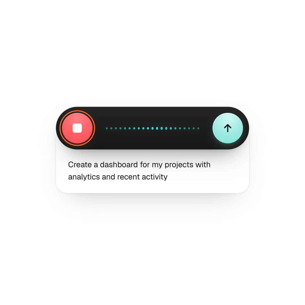 A dark pill with a red stop button, a teal waveform and a send button, over a card with a sentence being transcribed